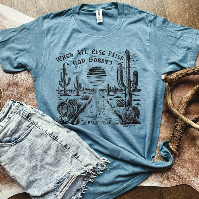 When All Else Fails, God Doesn't Graphic Tee