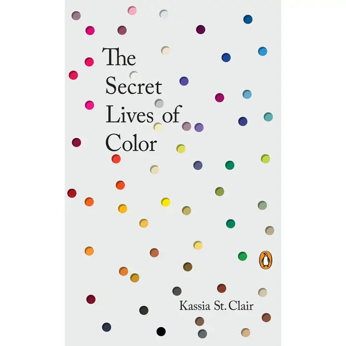 The Secret Lives of Color | Kassia St. Clair