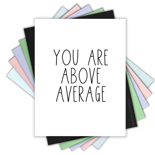 You Are Above Average | Valentine Love Card